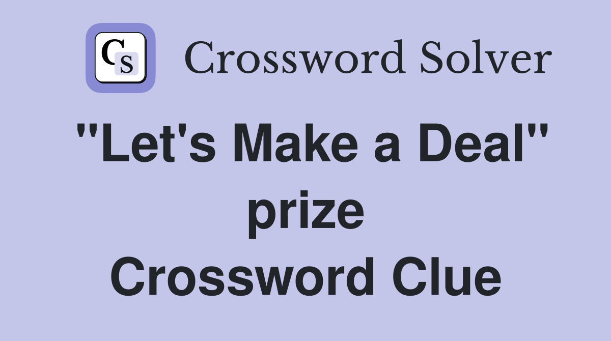 "Let's Make a Deal" prize Crossword Clue