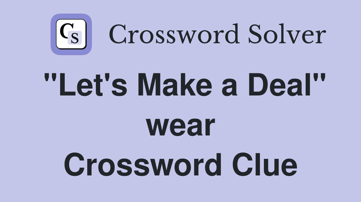 "Let's Make a Deal" wear Crossword Clue