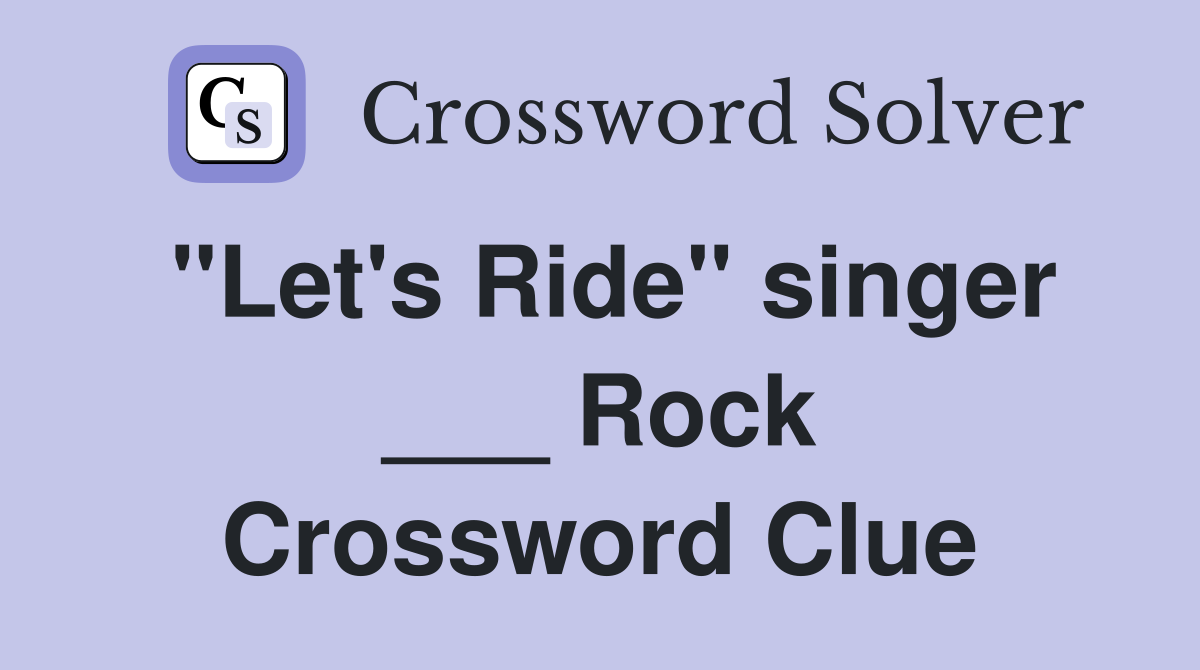 "Let's Ride" singer ___ Rock Crossword Clue