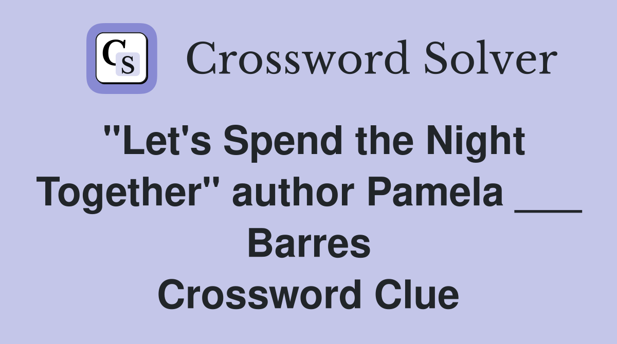 "Let's Spend the Night Together" author Pamela ___ Barres Crossword Clue