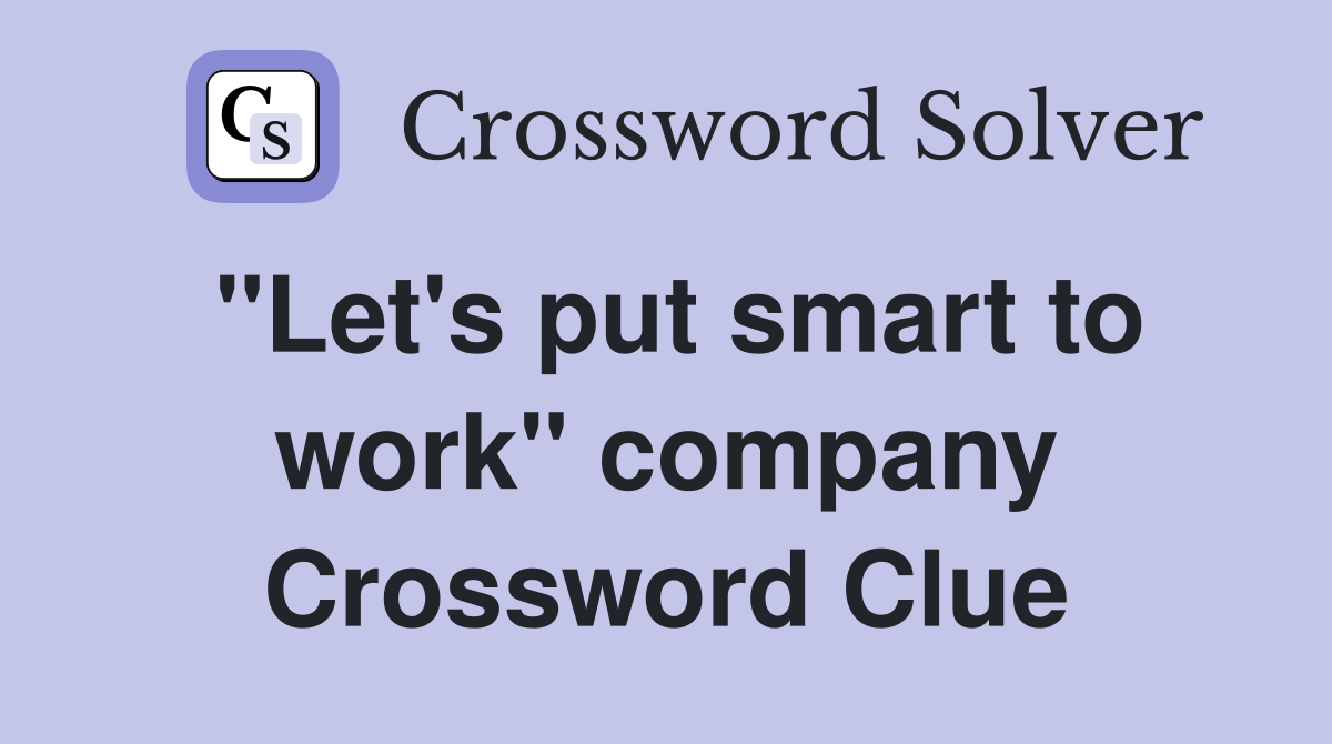 "Let's put smart to work" company Crossword Clue