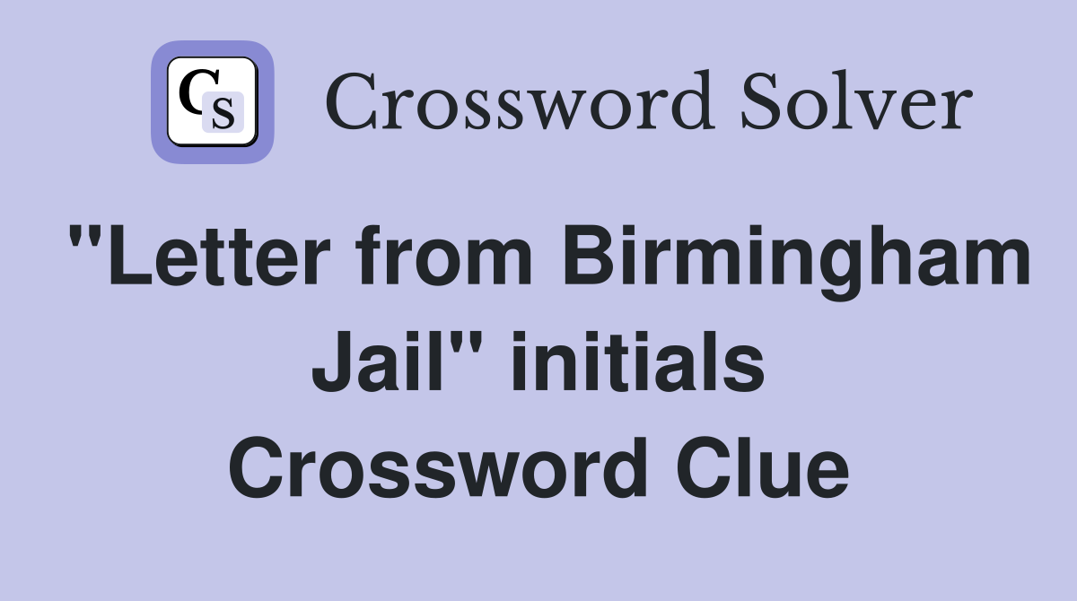 "Letter from Birmingham Jail" initials Crossword Clue