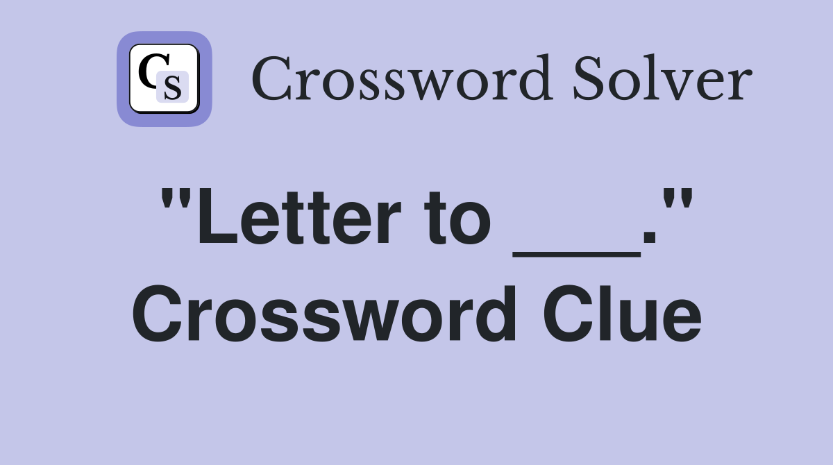 "Letter to ___." Crossword Clue