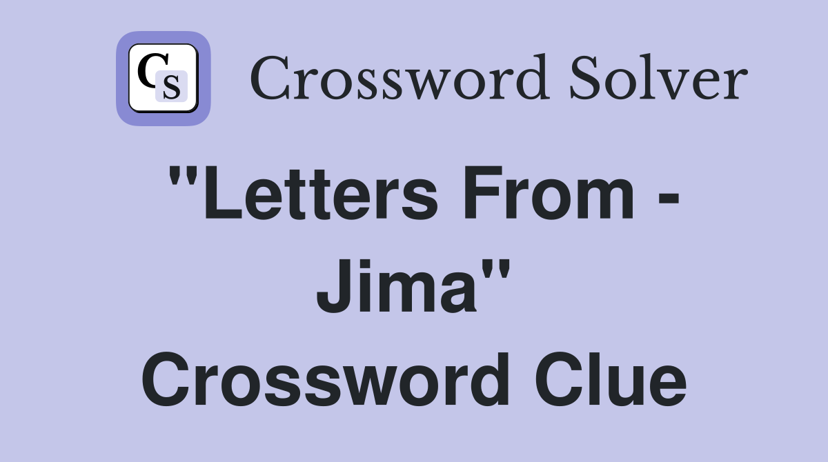 "Letters From - Jima" Crossword Clue