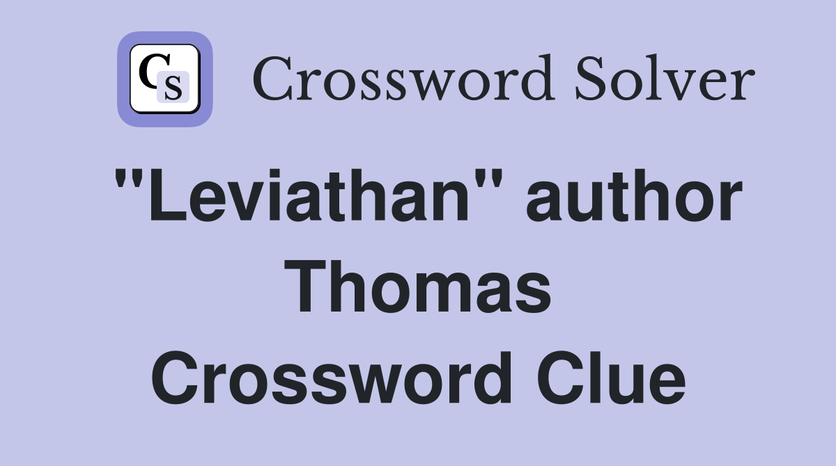 "Leviathan" author Thomas Crossword Clue