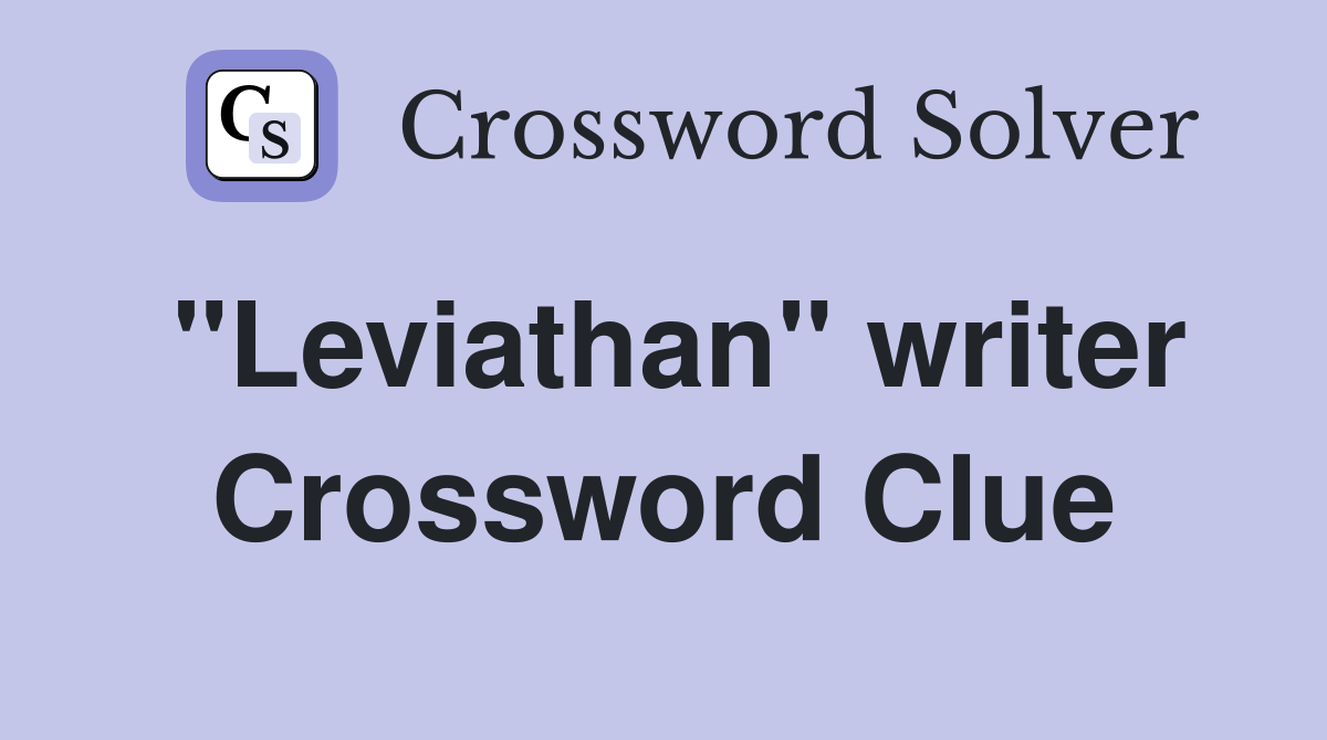 "Leviathan" writer Crossword Clue