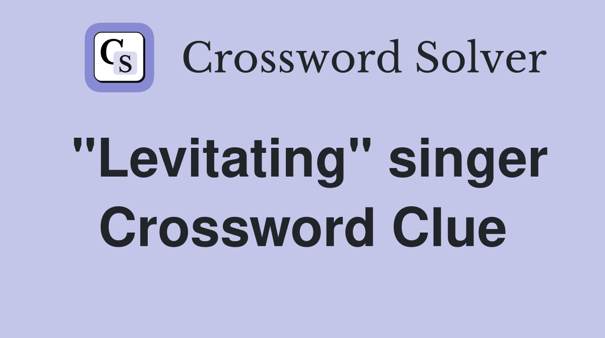 "Levitating" singer Crossword Clue