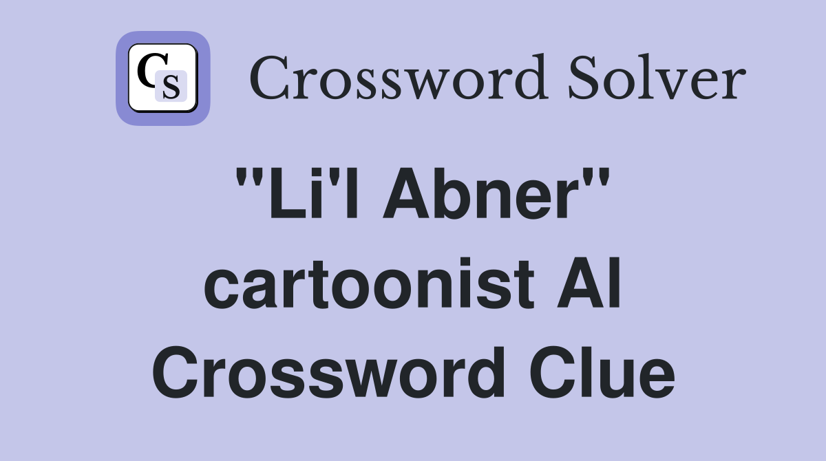 "Li'l Abner" cartoonist Al Crossword Clue