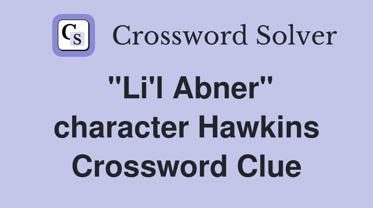 "Li'l Abner" character Hawkins Crossword Clue