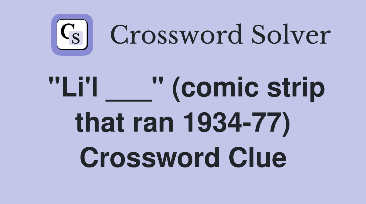 "Li'l ___" (comic strip that ran 1934-77) Crossword Clue