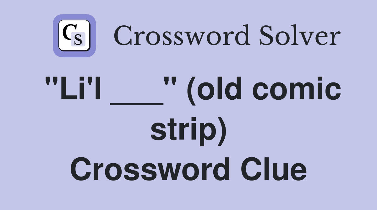 "Li'l ___" (old comic strip) Crossword Clue