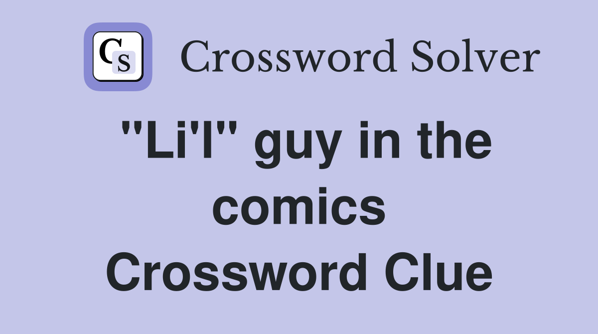 "Li'l" guy in the comics Crossword Clue
