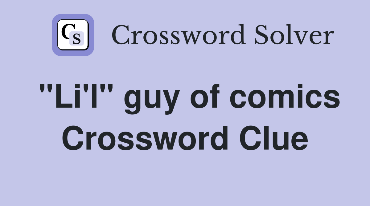 "Li'l" guy of comics Crossword Clue