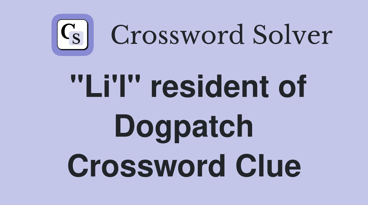 "Li'l" resident of Dogpatch Crossword Clue