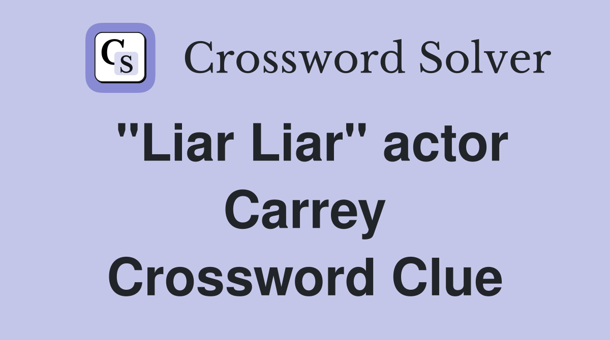 "Liar Liar" actor Carrey Crossword Clue