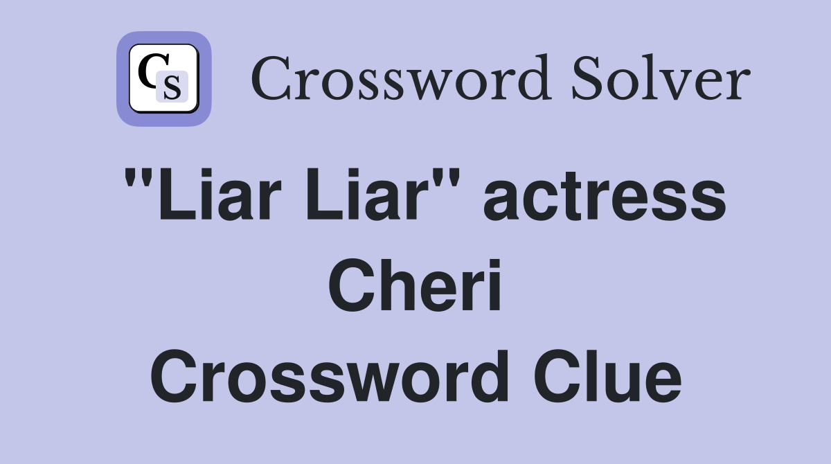 "Liar Liar" actress Cheri Crossword Clue