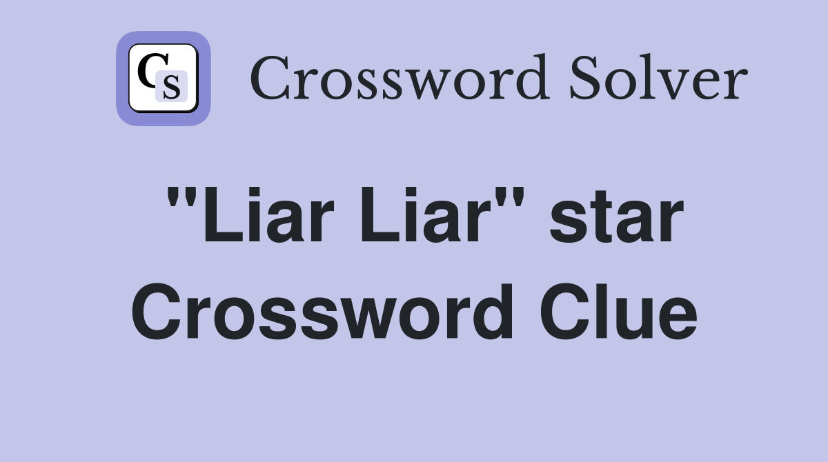"Liar Liar" star Crossword Clue