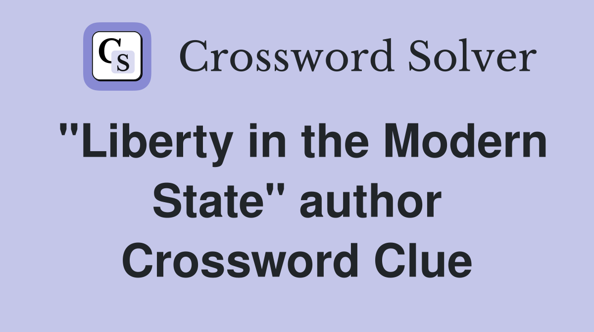 "Liberty in the Modern State" author Crossword Clue