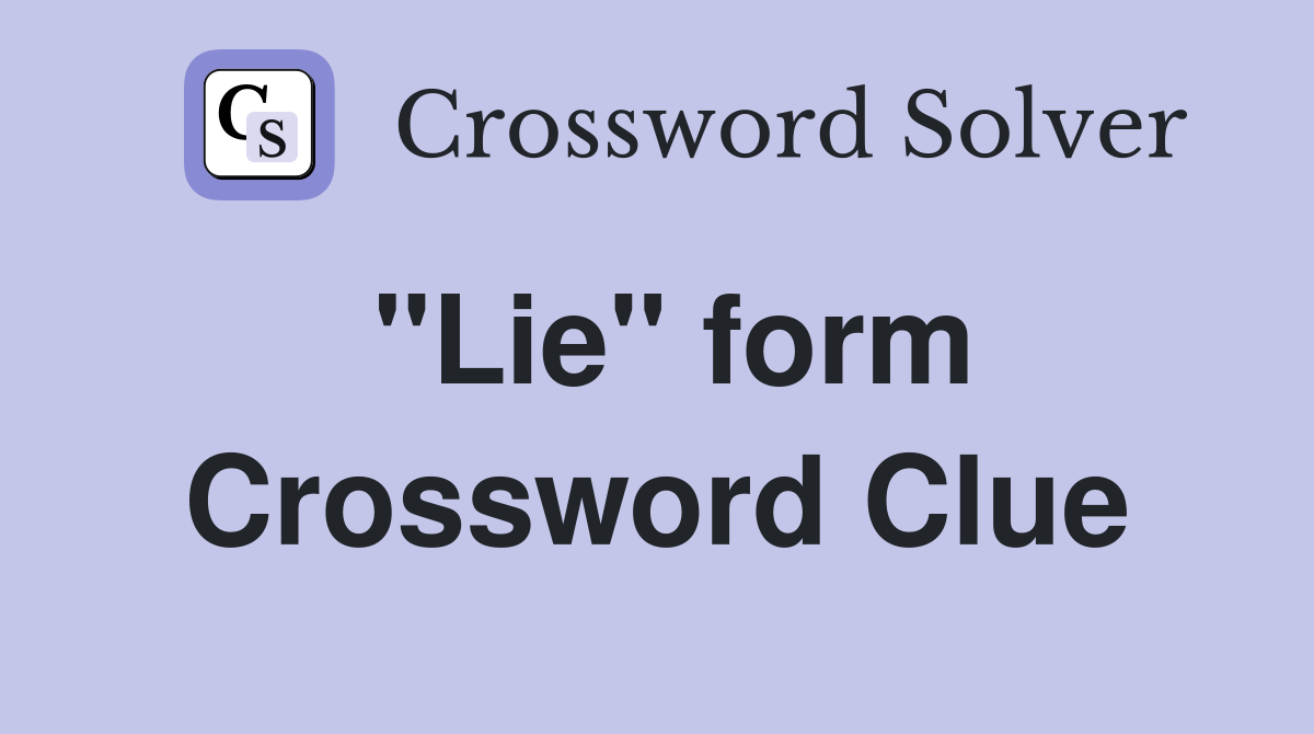 "Lie" form Crossword Clue