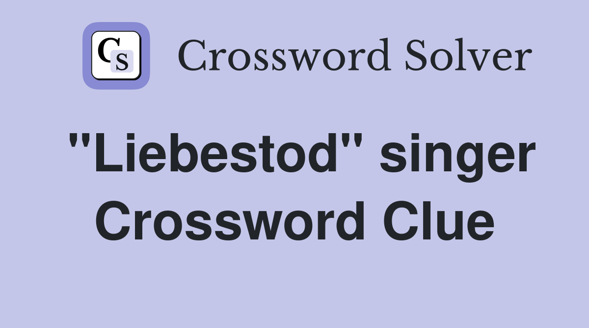 "Liebestod" singer Crossword Clue