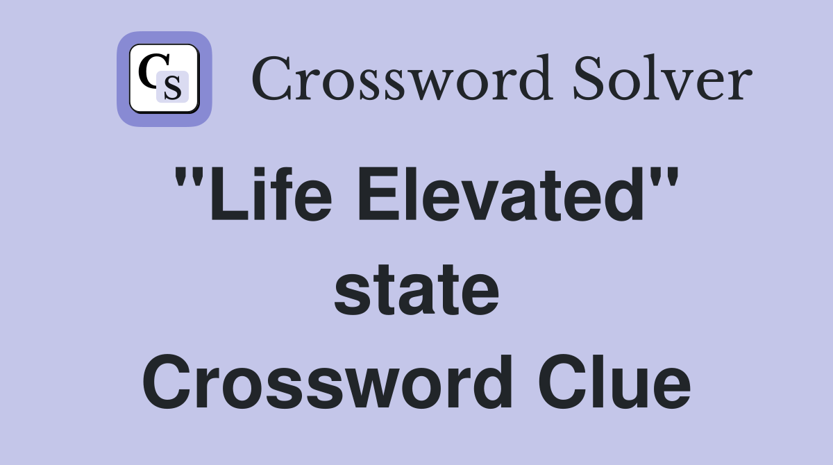 "Life Elevated" state Crossword Clue