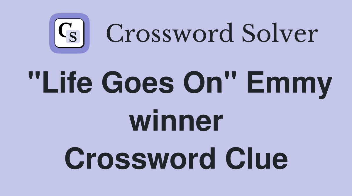 "Life Goes On" Emmy winner Crossword Clue
