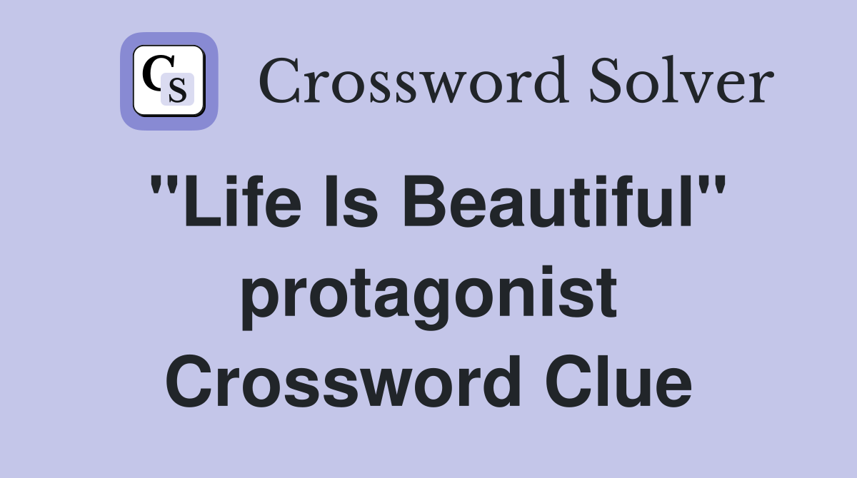 "Life Is Beautiful" protagonist Crossword Clue