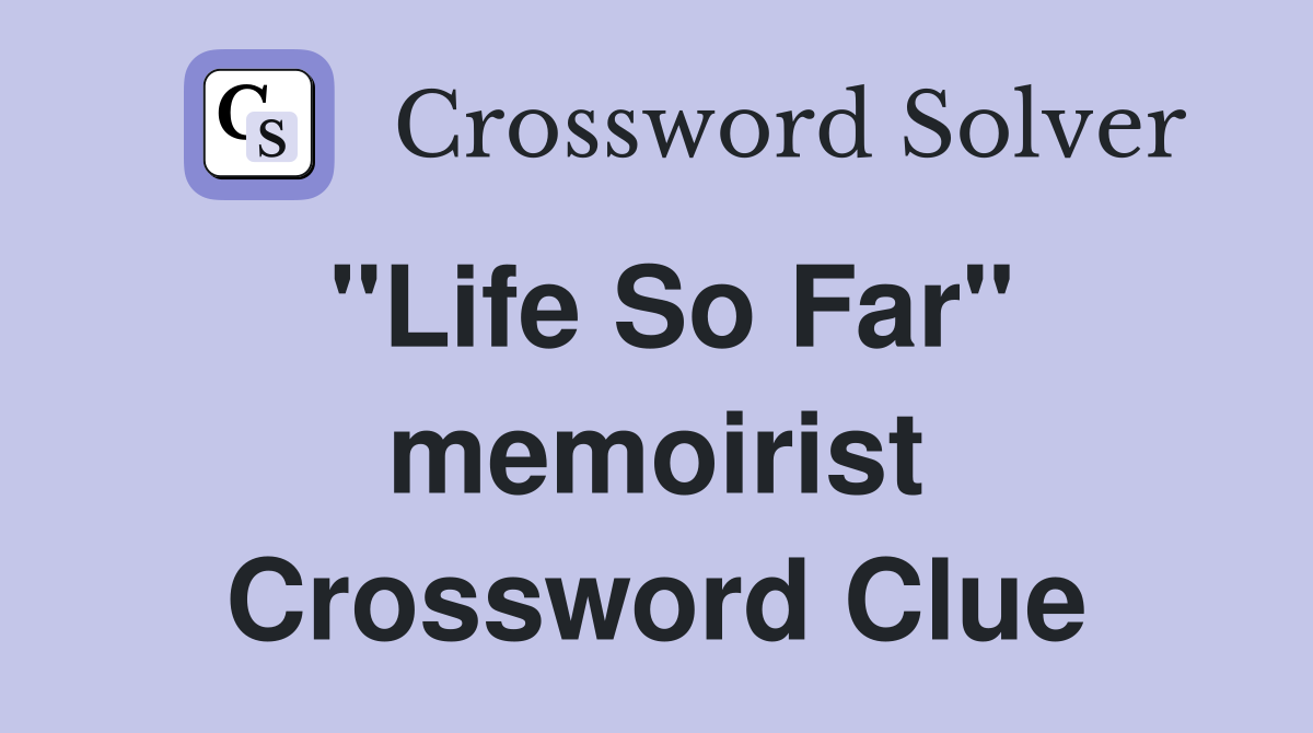 "Life So Far" memoirist Crossword Clue