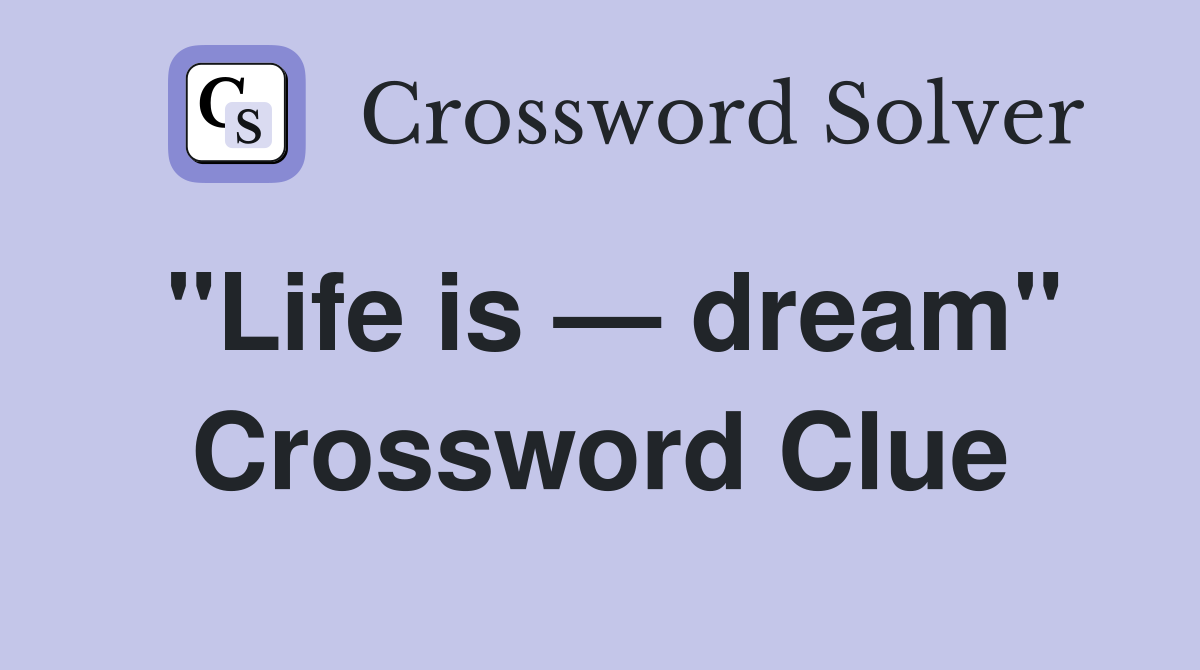 "Life is — dream" Crossword Clue