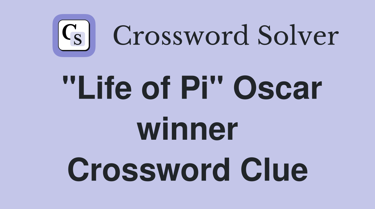 "Life of Pi" Oscar winner Crossword Clue