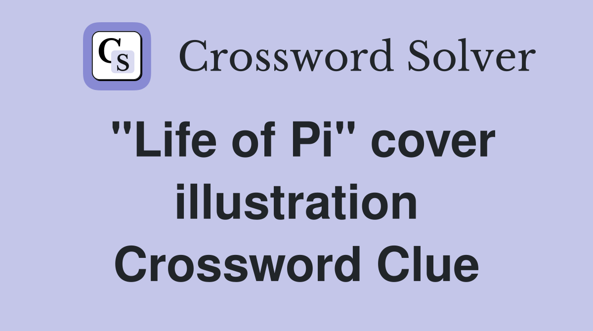 "Life of Pi" cover illustration Crossword Clue