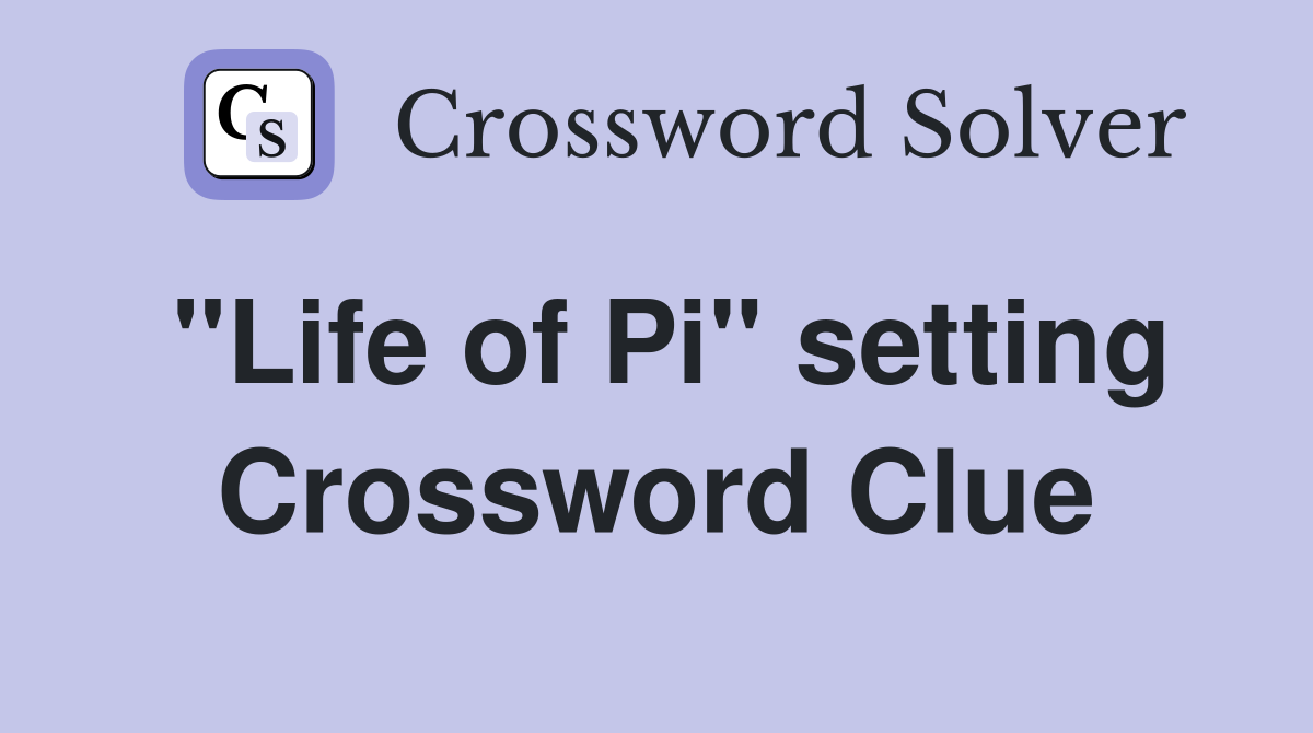 "Life of Pi" setting Crossword Clue