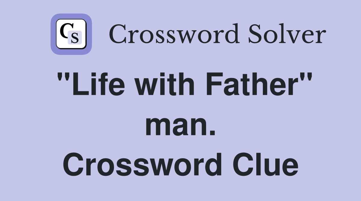 "Life with Father" man. Crossword Clue