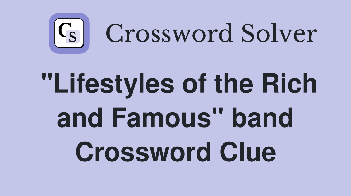 "Lifestyles of the Rich and Famous" band Crossword Clue