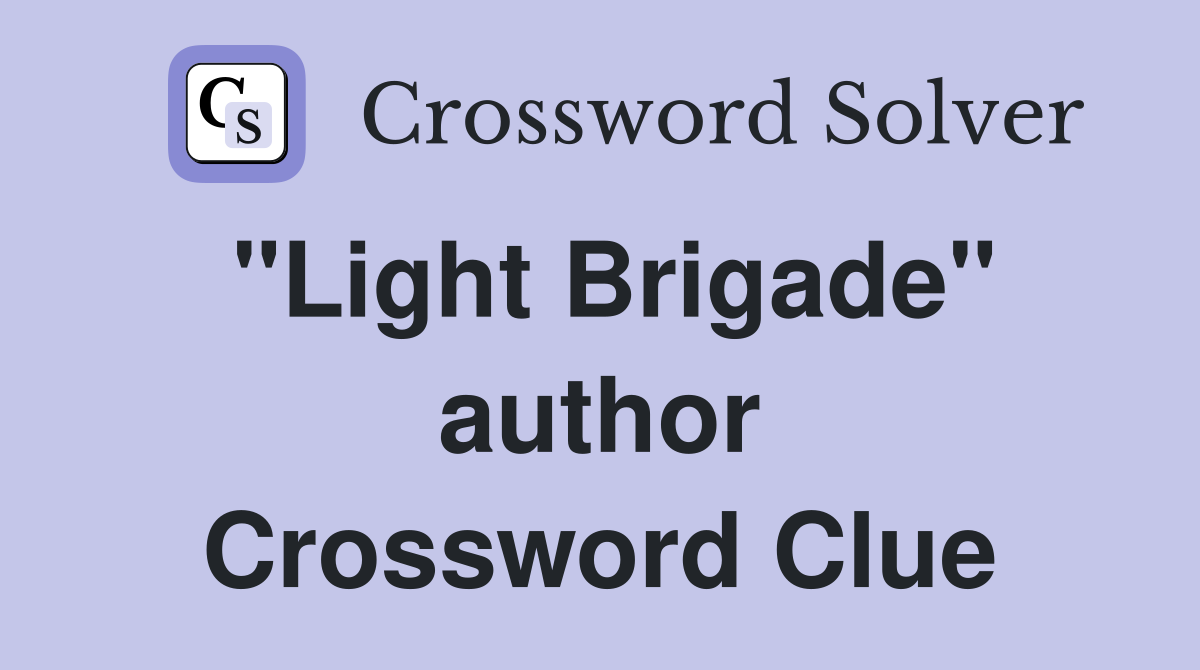 "Light Brigade" author Crossword Clue