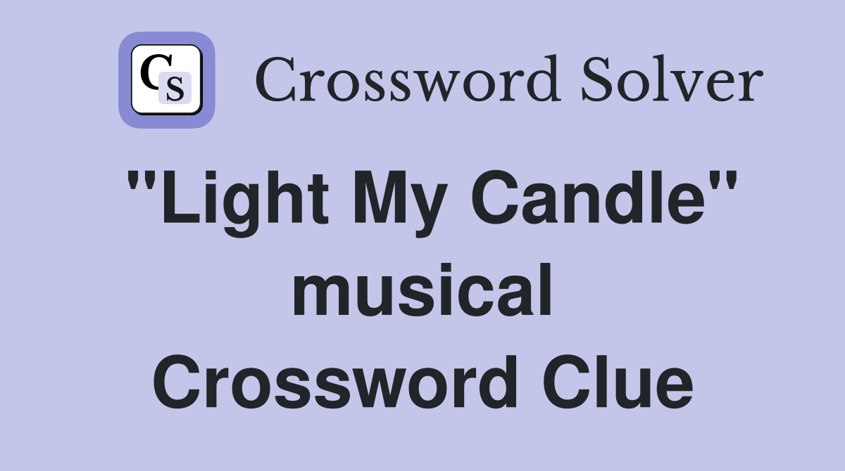"Light My Candle" musical Crossword Clue