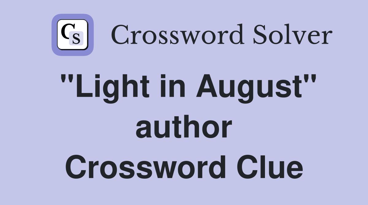 "Light in August" author Crossword Clue
