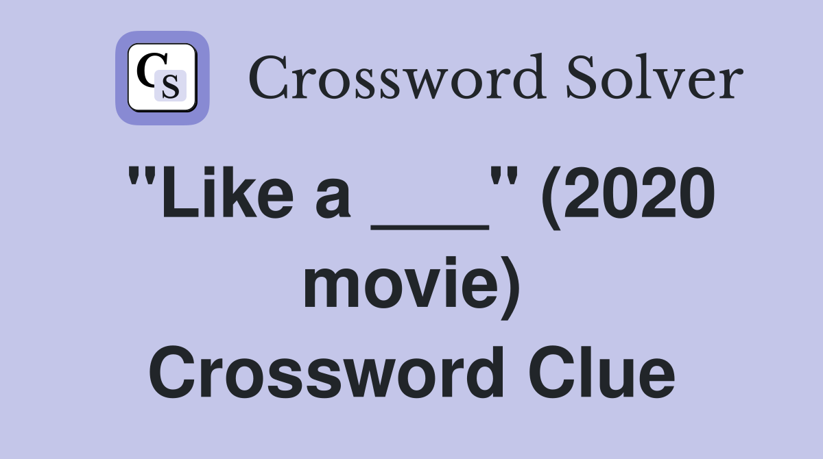 "Like a ___" (2020 movie) Crossword Clue
