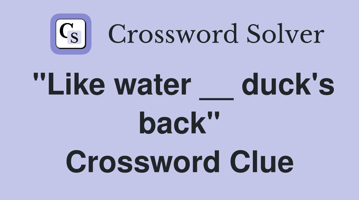 "Like water __ duck's back" Crossword Clue