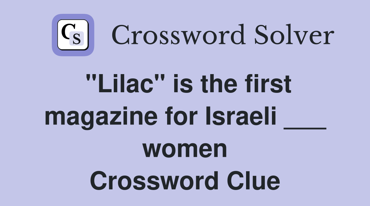 "Lilac" is the first magazine for Israeli ___ women Crossword Clue