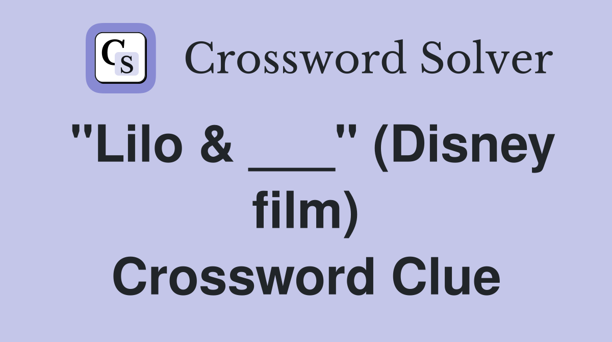 "Lilo & ___" (Disney film) Crossword Clue