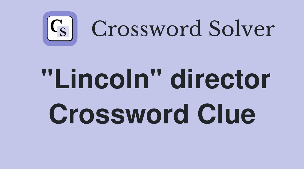 "Lincoln" director Crossword Clue