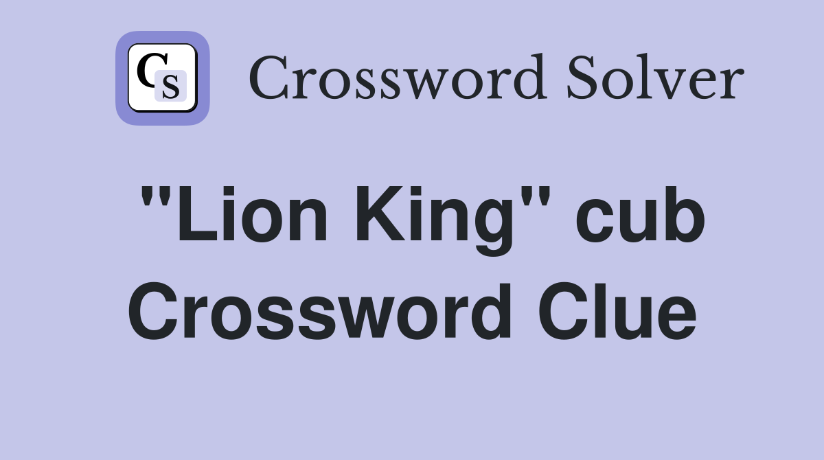 "Lion King" cub Crossword Clue