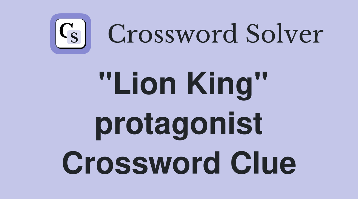"Lion King" protagonist Crossword Clue