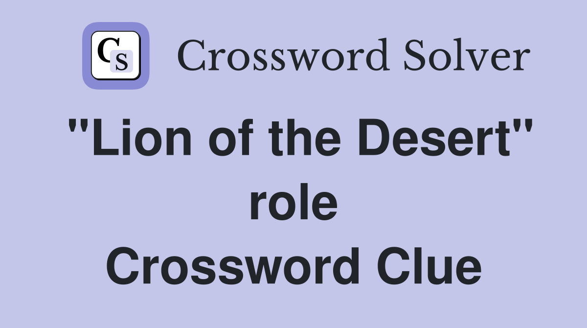 "Lion of the Desert" role Crossword Clue