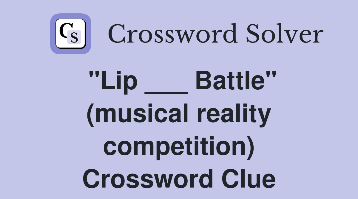 "Lip ___ Battle" (musical reality competition) Crossword Clue