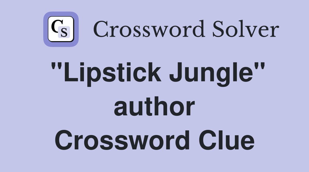 "Lipstick Jungle" author Crossword Clue
