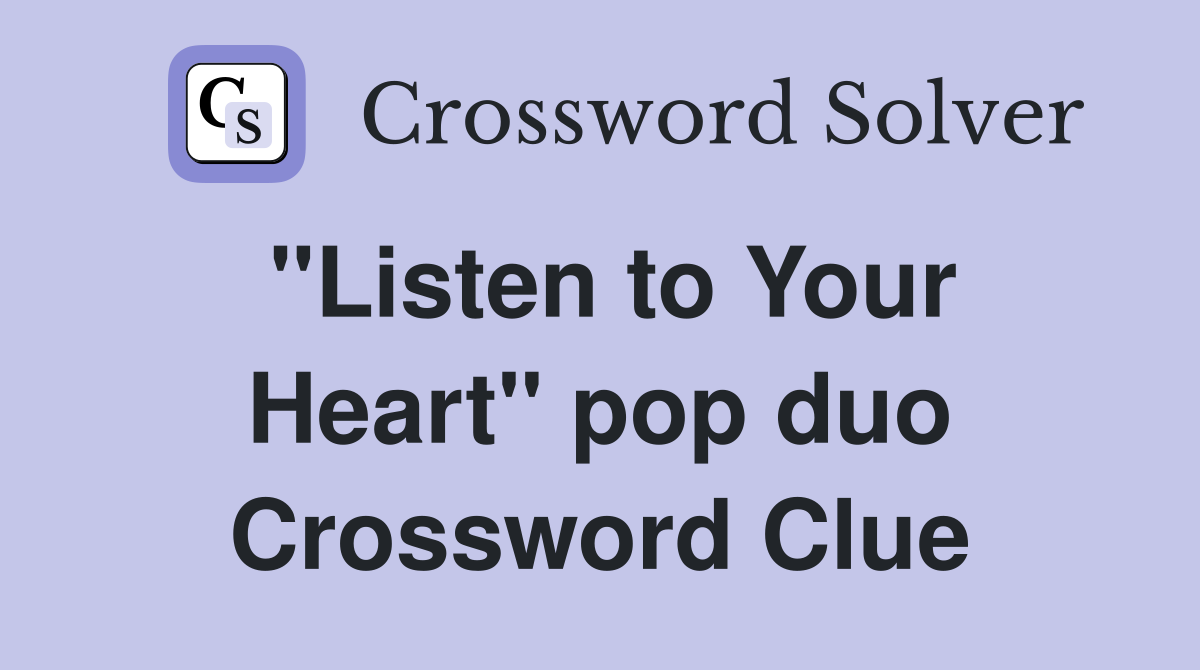 "Listen to Your Heart" pop duo Crossword Clue