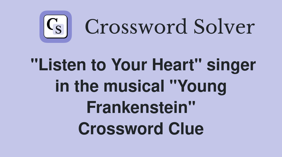"Listen to Your Heart" singer in the musical "Young Frankenstein" Crossword Clue