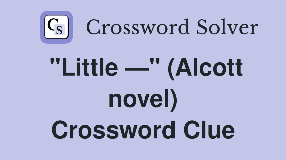 "Little —" (Alcott novel) Crossword Clue